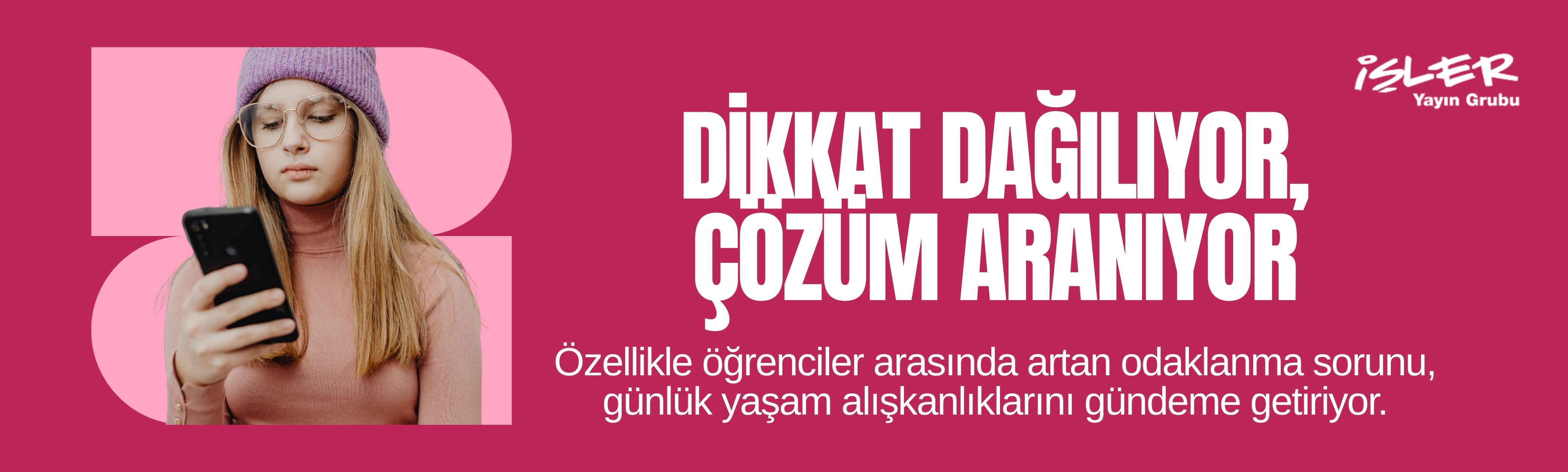 Dikkat Dağılıyor, Çözüm Aranıyor